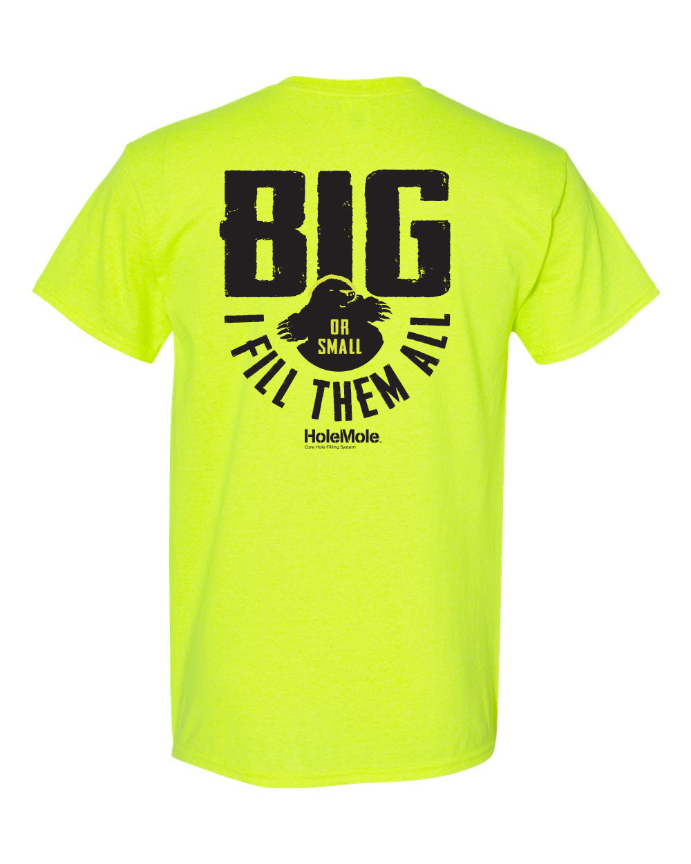 Back of the safety-green Big or Small HoleMole T-shirt with the BIG or SMALL, I FILL THEM ALL graphic.
